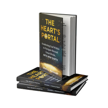 Load image into Gallery viewer, The Heart’s Portal: Awakening God Within to Navigate Beyond Great Divide, Into New Earth